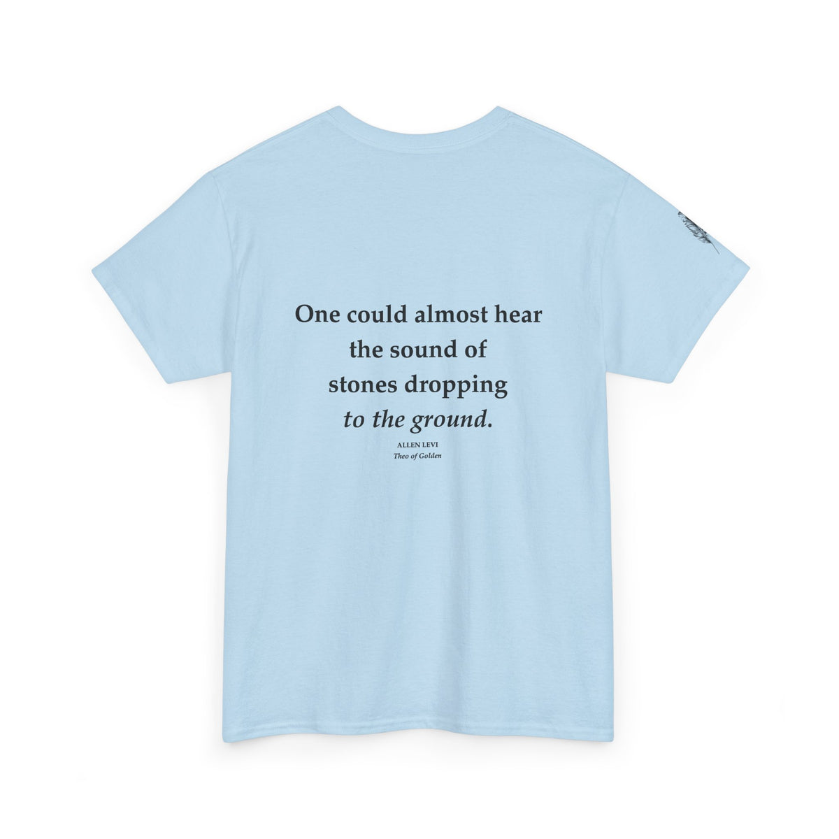 One Could Almost Hear Stones Dropping to the Ground Quote T-Shirt