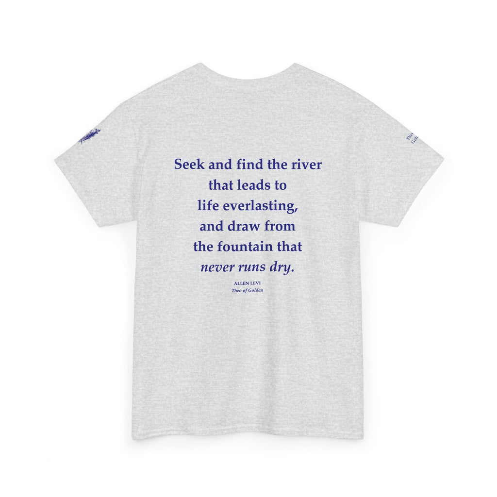 Inspirational Feather Tee — "Seek and find the river that leads to life everlasting" Back Print