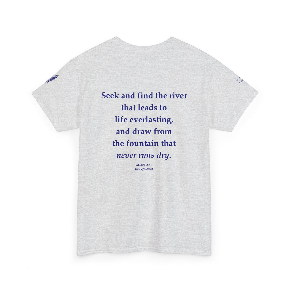 Inspirational Feather Tee — "Seek and find the river that leads to life everlasting" Back Print