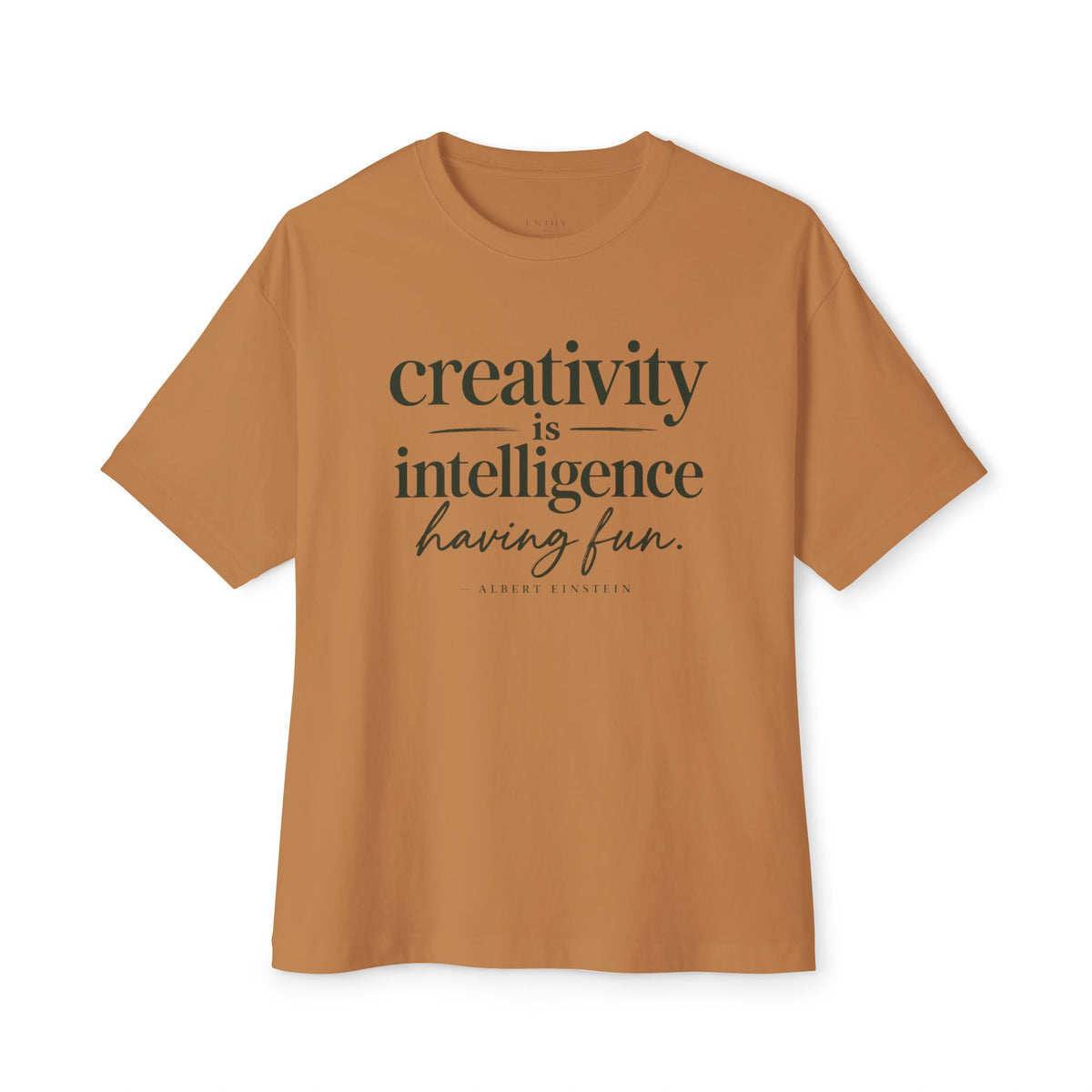 T-Shirt — "Creativity is Intelligence Having Fun" Inspirational Graphic Tee