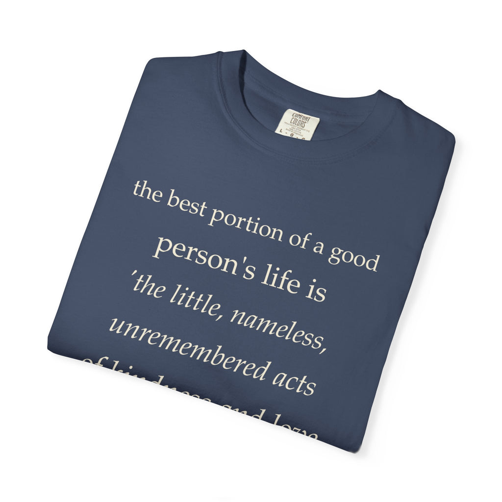 Quote T-Shirt — "The best portion of a good person’s life..." Inspirational Kindness Tee