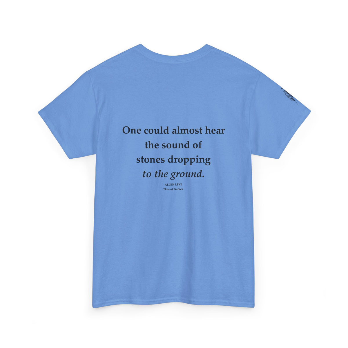 One Could Almost Hear Stones Dropping to the Ground Quote T-Shirt