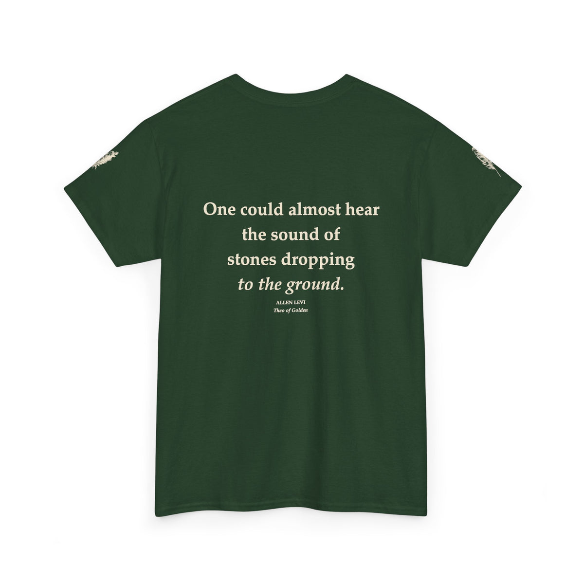 Literary Quote Tee — “One could almost hear the sound of stones dropping to the ground.”