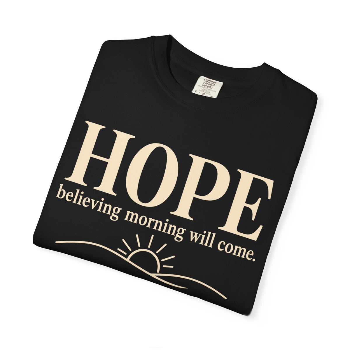 Hope T-Shirt — "believing morning will come" Inspirational Tee