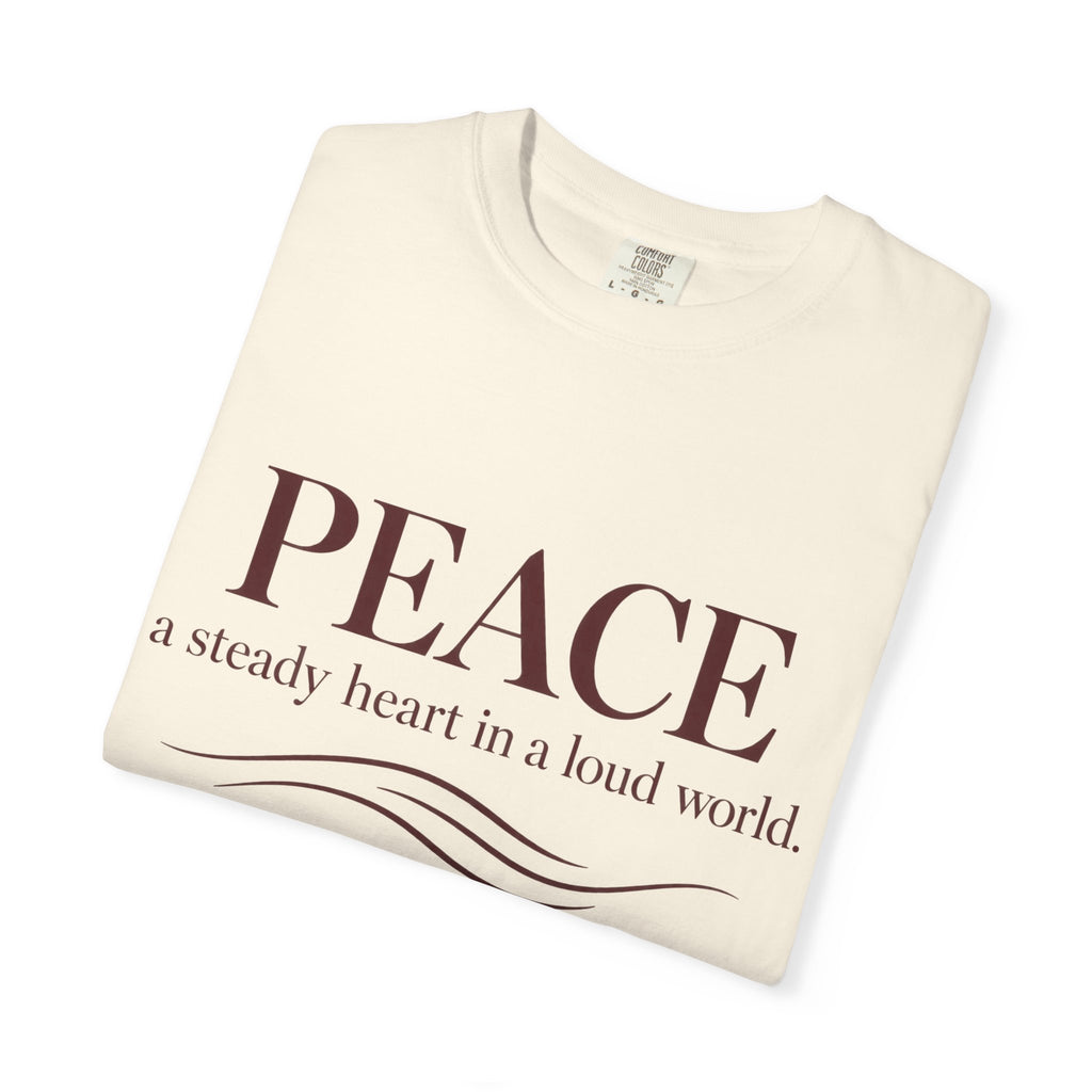 Peace T-Shirt – "PEACE: a steady heart in a loud world" Inspirational Graphic Tee