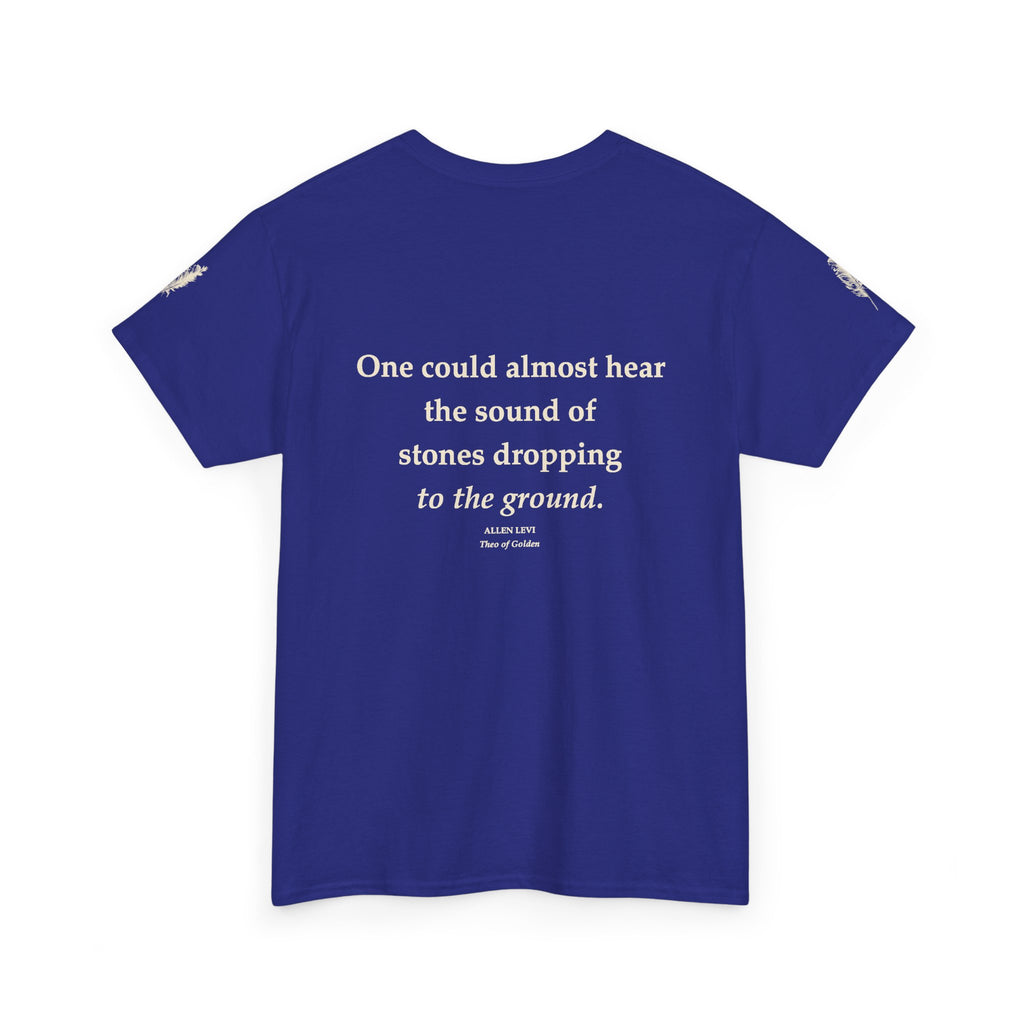 Literary Quote Tee — “One could almost hear the sound of stones dropping to the ground.”