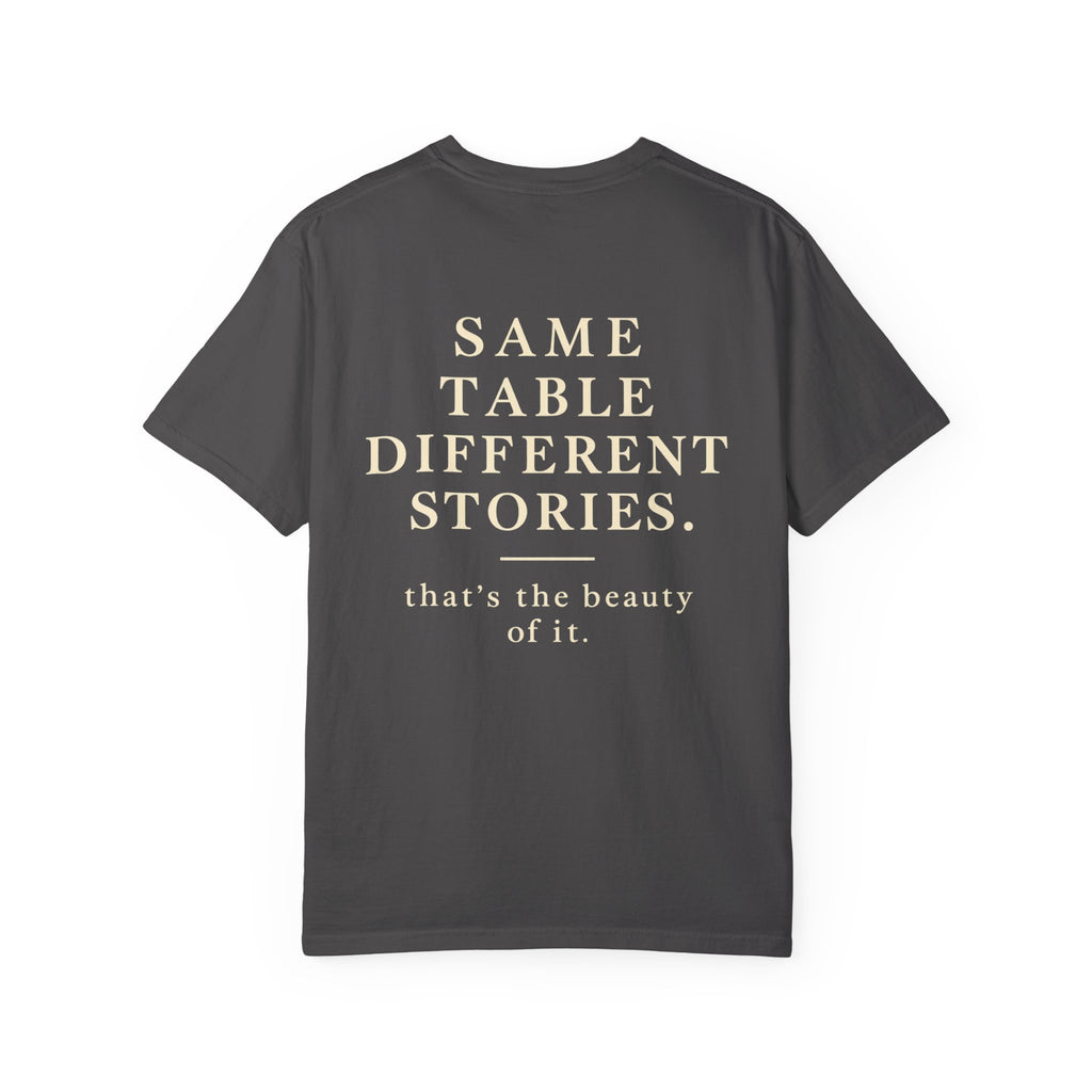 Same Table Different Stories T-Shirt — Inspirational Community Quote Tee