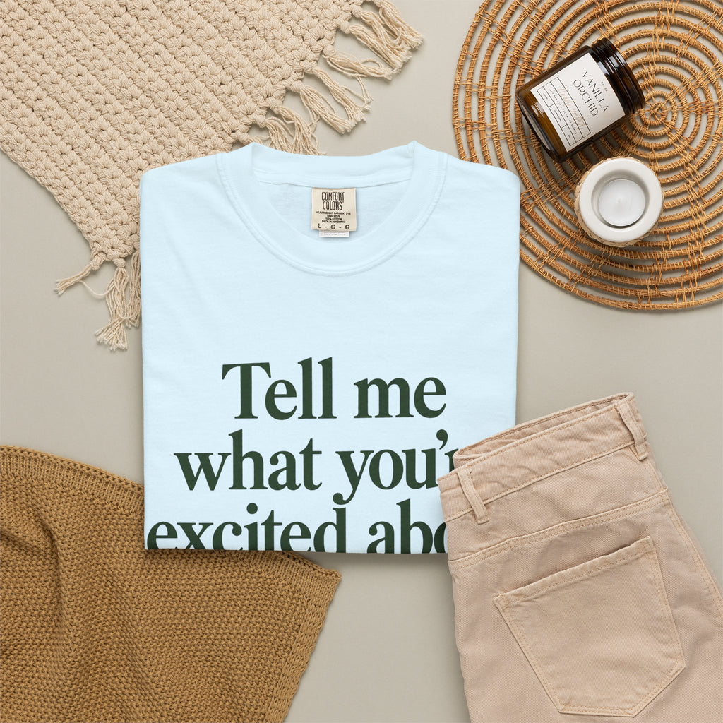 Tell Me What You’re Excited About Tee — 'Big Dreams Matter' Inspirational T-Shirt