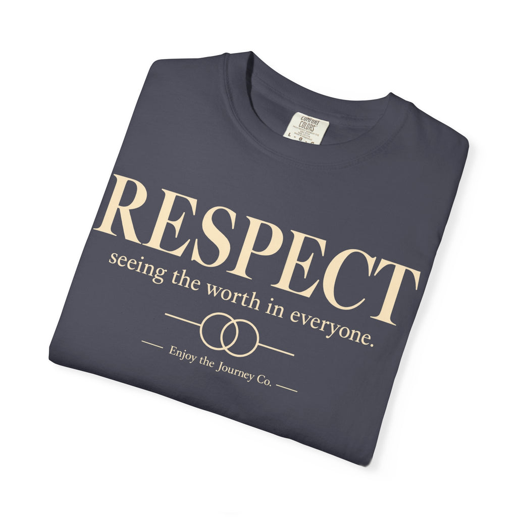 Respect T-Shirt — ’Respect: seeing the worth in everyone.’ Inspirational Tee
