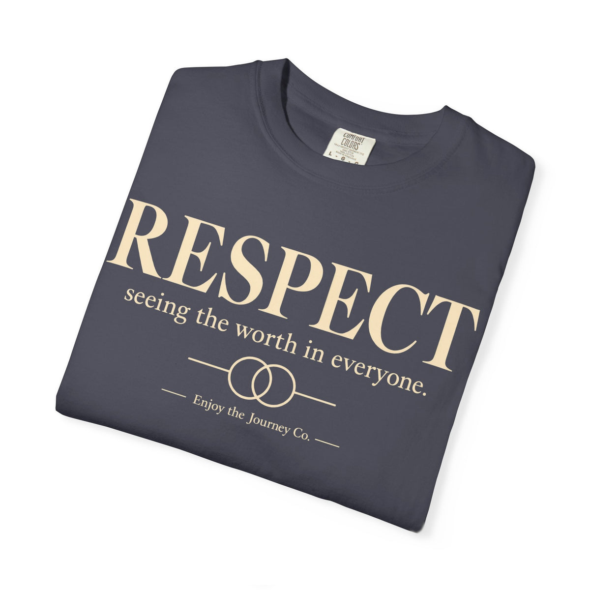 Respect T-Shirt — ’Respect: seeing the worth in everyone.’ Inspirational Tee