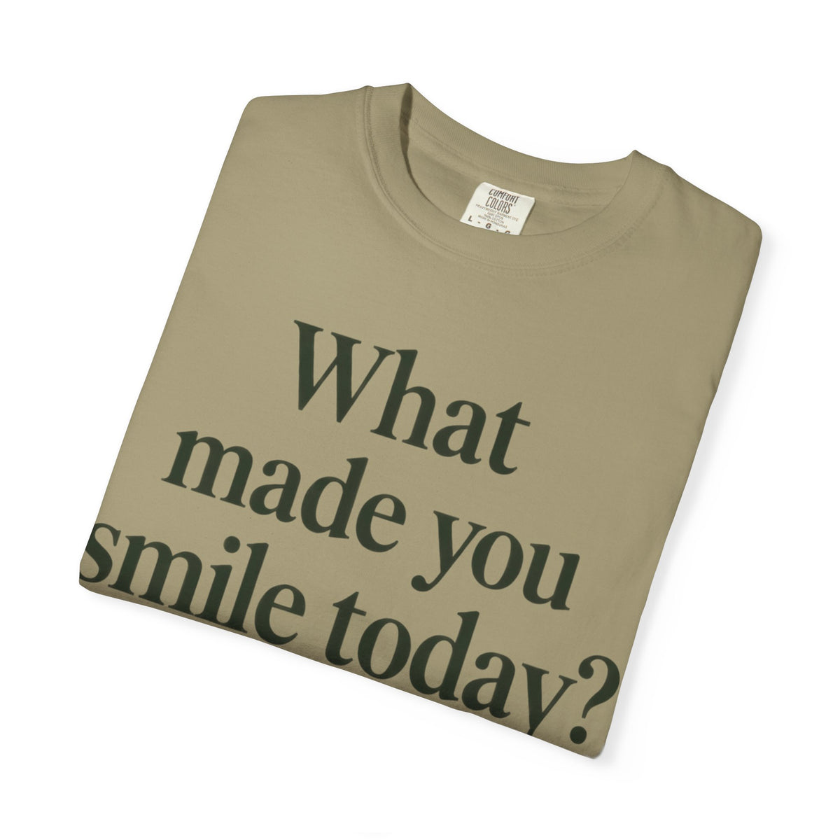 Positive Message T-Shirt — "What Made You Smile Today?" Front & Back Inspirational Tee