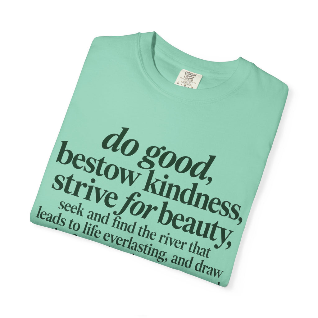 Inspirational Quote T-Shirt — “do good, bestow kindness...” Garment-Dyed Tee