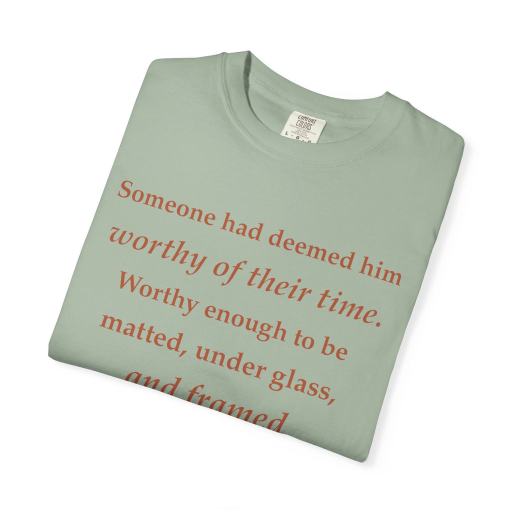 Literary Quote Tee — "Worthy enough to be matted, under glass, and framed"