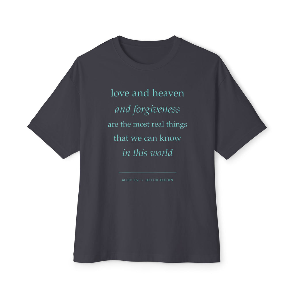 Inspirational Quote Tee — “love and heaven and forgiveness…” Boxy T-Shirt
