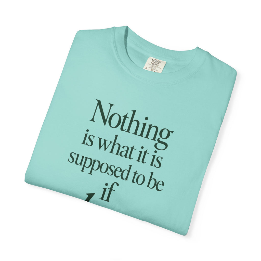 Nothing Is What It Is T-Shirt — "If Love Is Not at the Core" Inspirational Tee