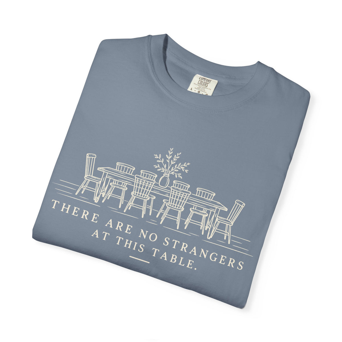 T-Shirt — "There Are No Strangers at This Table" Rustic Dinner Table Graphic