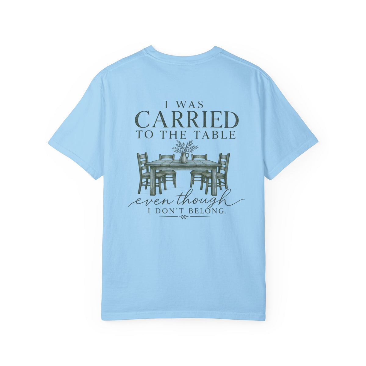 Christian Graphic T-Shirt — "I Was Carried to the Table" Faith Tee