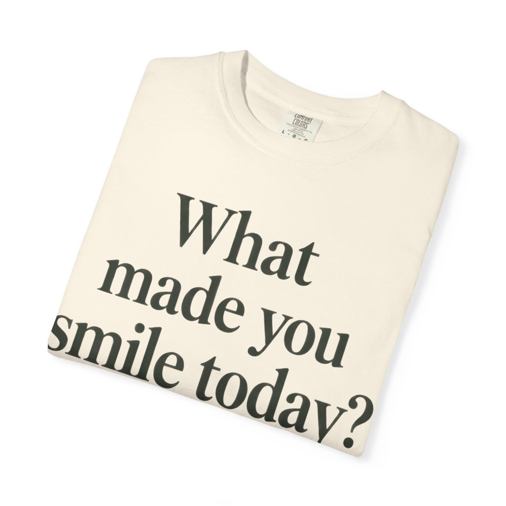 Positive Message T-Shirt — "What Made You Smile Today?" Front & Back Inspirational Tee