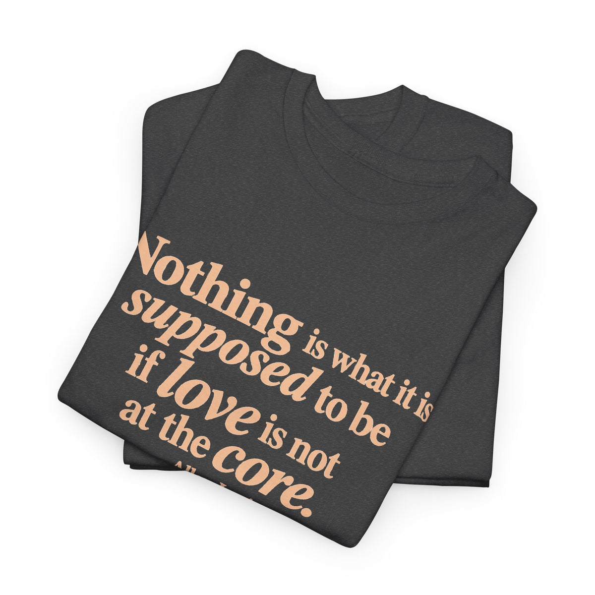 Nothing Is What It Is Tee — Inspirational Quote T‑Shirt