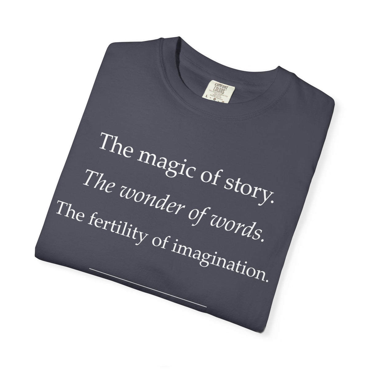 T-Shirt — “The magic of story. The wonder of words.” Literary Quote Tee