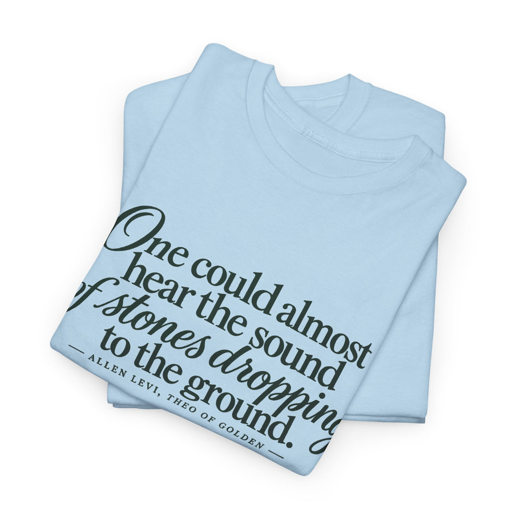 Quote T‑Shirt — “One could almost hear the sound of stones dropping to the ground” Literary Tee