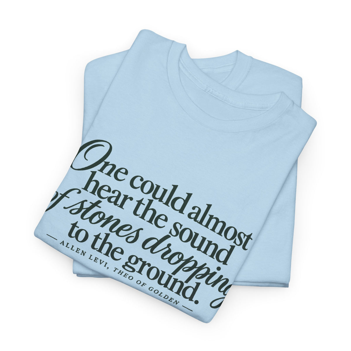 Quote T‑Shirt — “One could almost hear the sound of stones dropping to the ground” Literary Tee