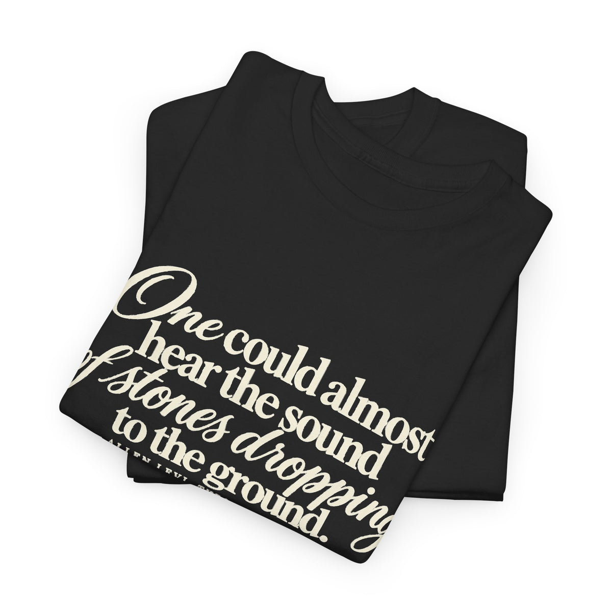 Vintage Script Quote T-Shirt — “One could almost hear the sound of stones dropping to the ground”
