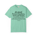 Inspirational Quote T-Shirt — “do good, bestow kindness...” Garment-Dyed Tee