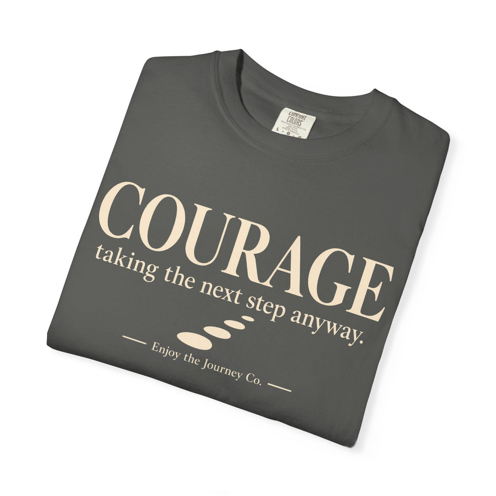 Courage Graphic Tee — "Courage: taking the next step anyway." Inspirational Motivational T‑Shirt