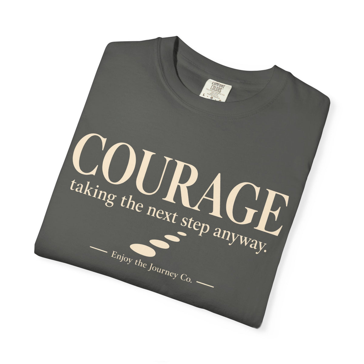 Courage Graphic Tee — "Courage: taking the next step anyway." Inspirational Motivational T‑Shirt