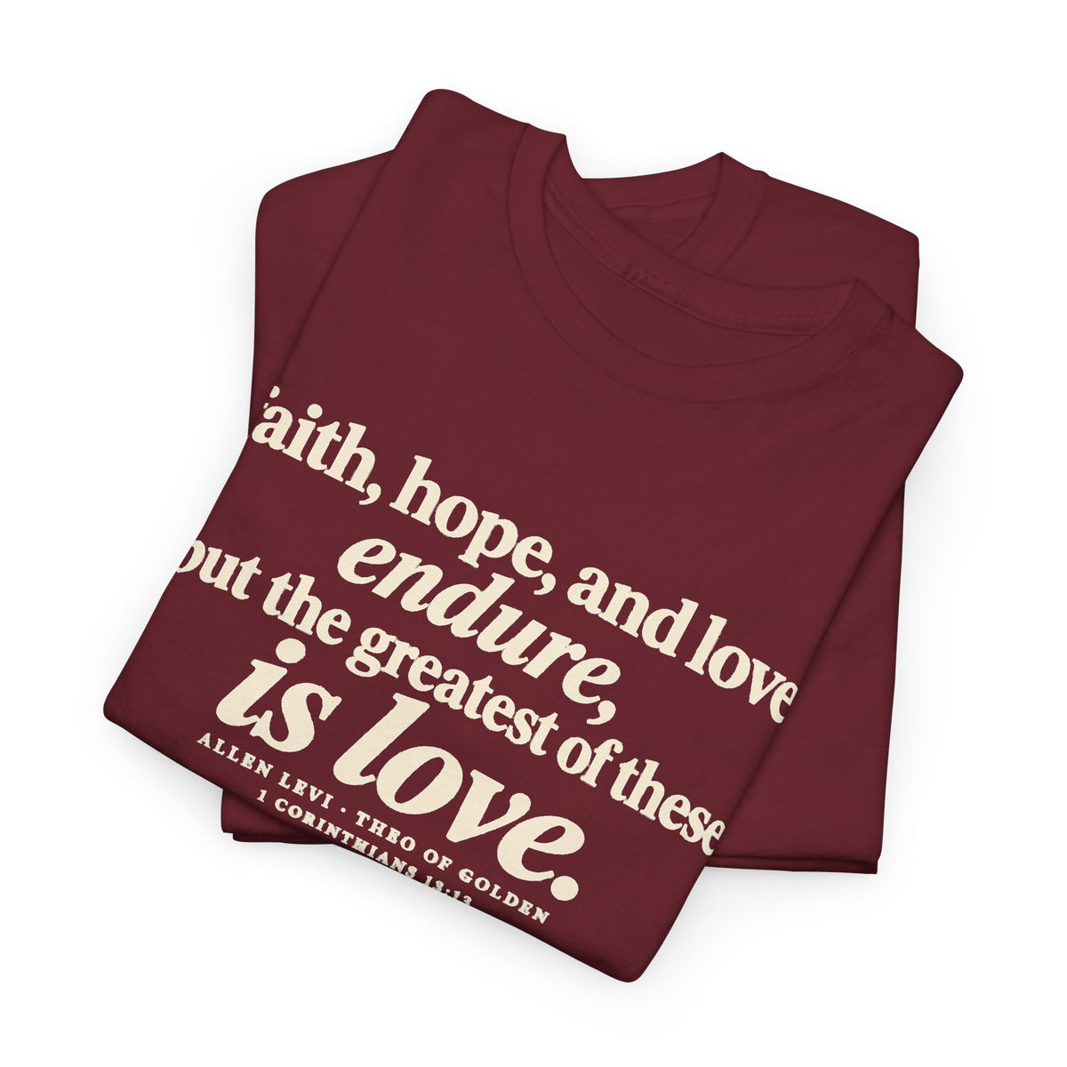 Faith Hope Love Tee — "The Greatest of These Is Love" Biblical Scripture T-Shirt