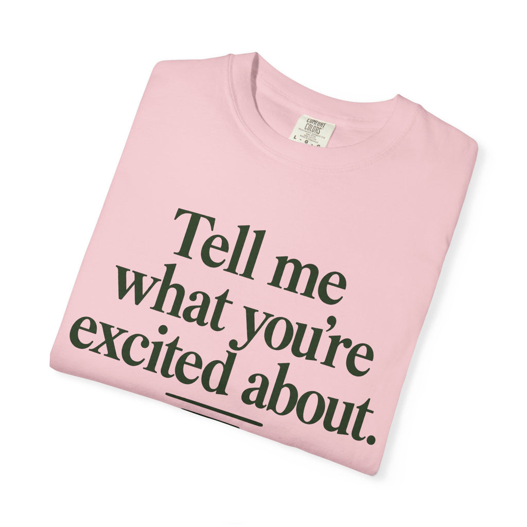 Tell Me What You’re Excited About Tee — 'Big Dreams Matter' Inspirational T-Shirt