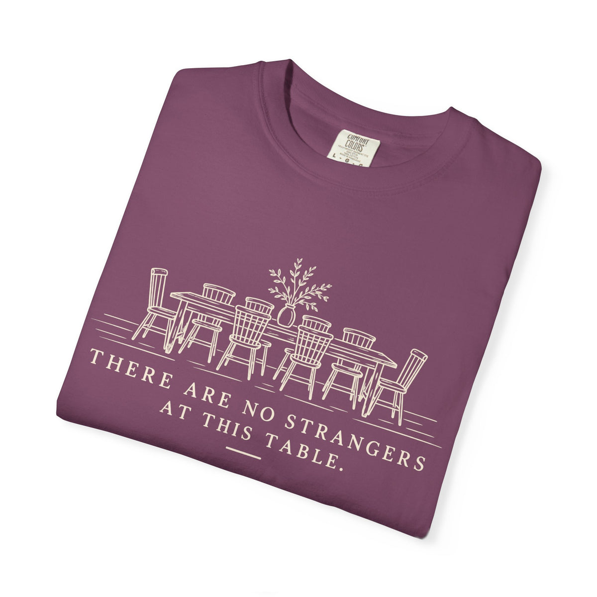 T-Shirt — "There Are No Strangers at This Table" Rustic Dinner Table Graphic
