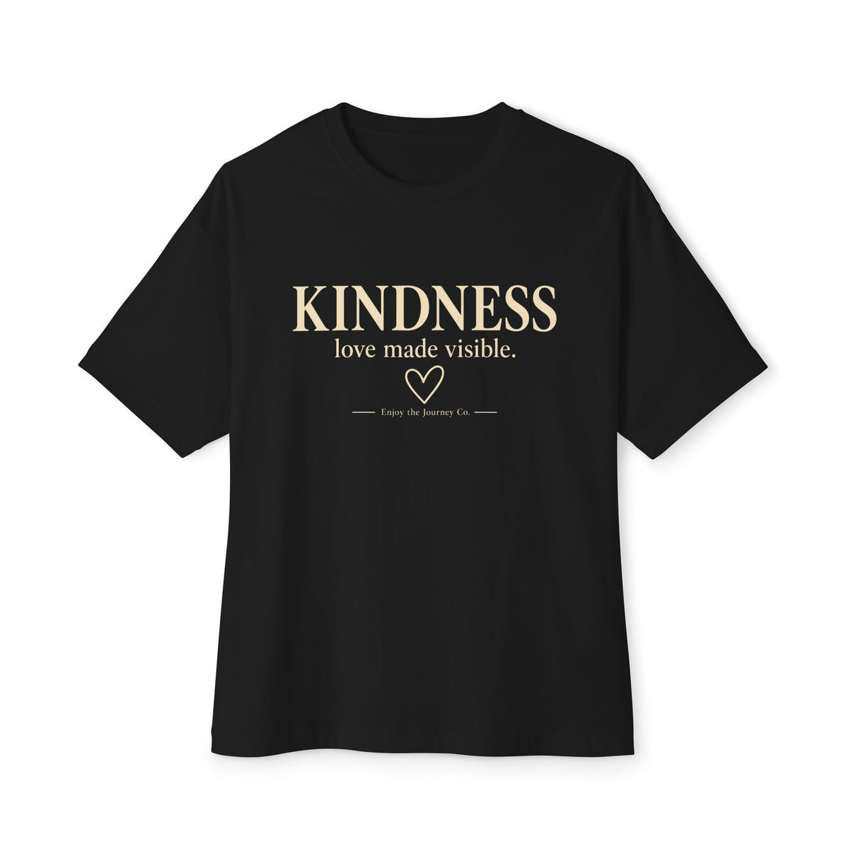 Kindness Tee — “Kindness: love made visible.” Oversized Boxy T-Shirt