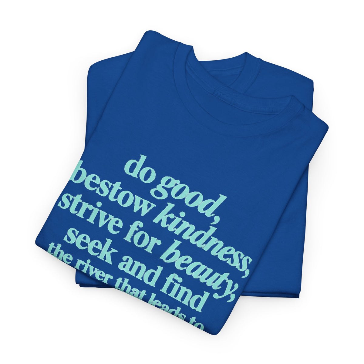 Inspirational Quote Tee — "Do Good, Bestow Kindness" Motivational T‑Shirt