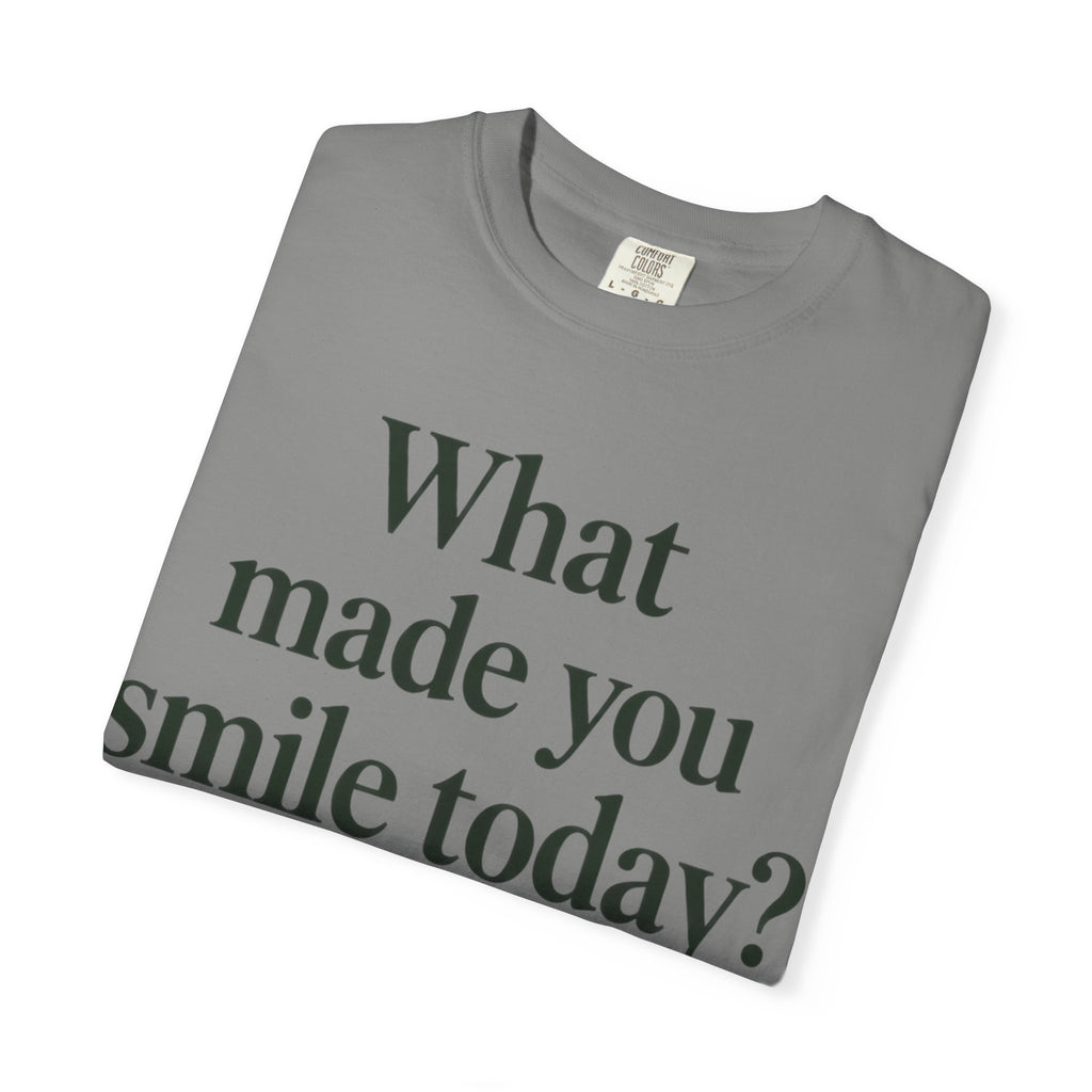 Positive Message T-Shirt — "What Made You Smile Today?" Front & Back Inspirational Tee