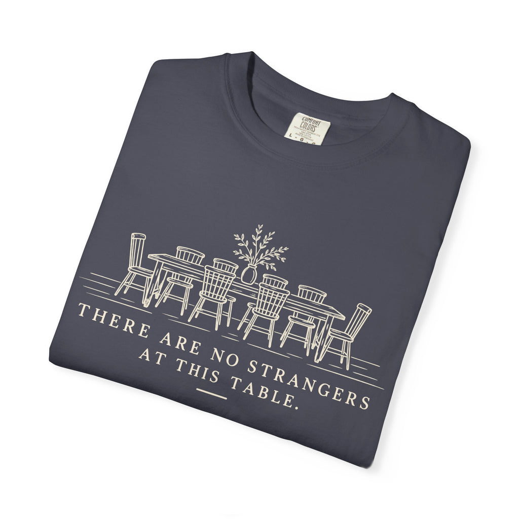 T-Shirt — "There Are No Strangers at This Table" Rustic Dinner Table Graphic