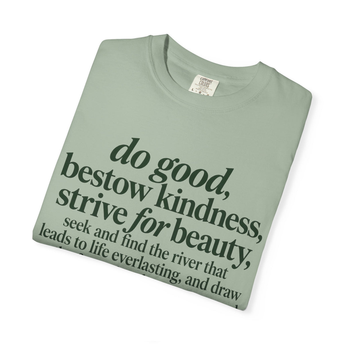 Inspirational Quote T-Shirt — “do good, bestow kindness...” Garment-Dyed Tee