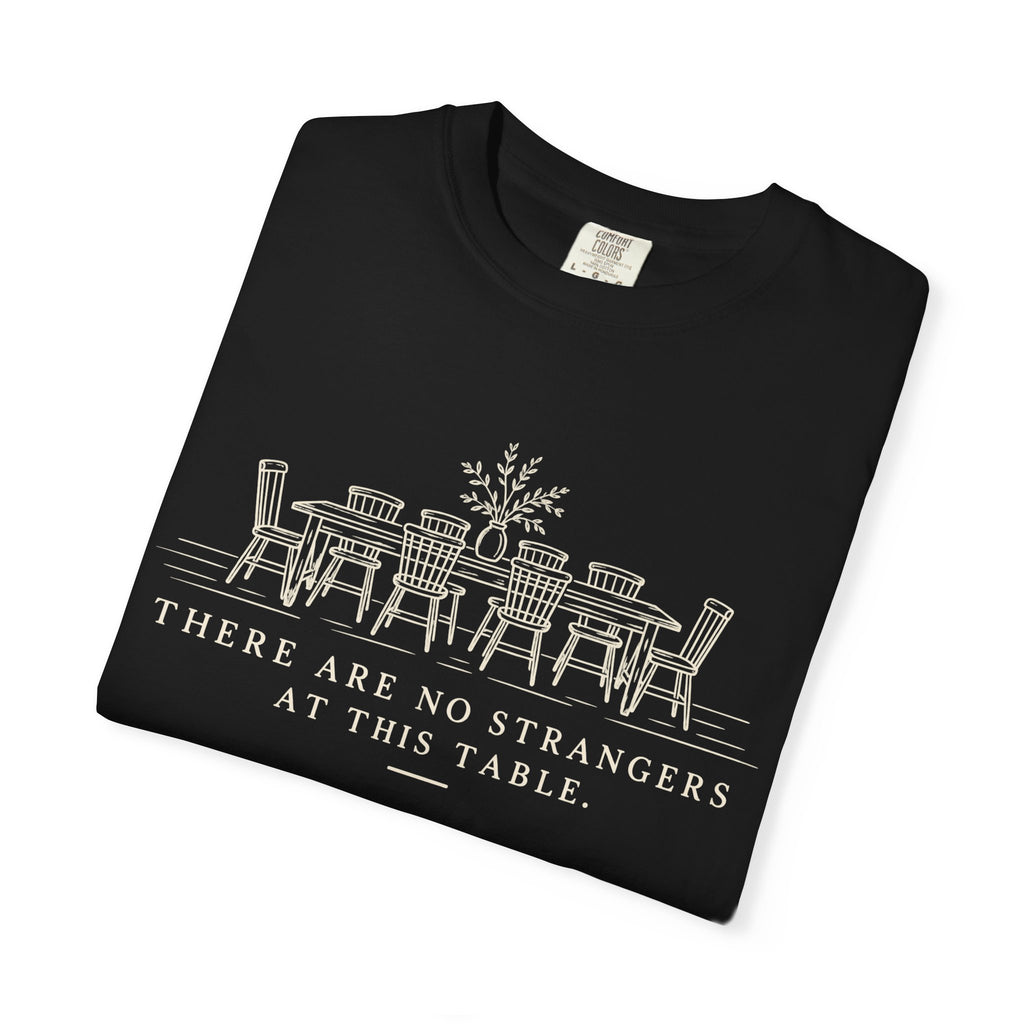 T-Shirt — "There Are No Strangers at This Table" Rustic Dinner Table Graphic