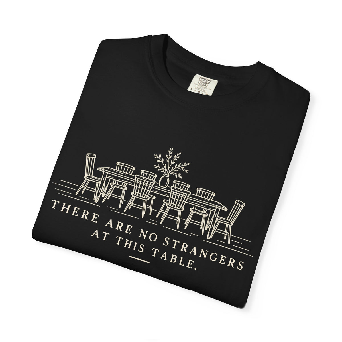 T-Shirt — "There Are No Strangers at This Table" Rustic Dinner Table Graphic
