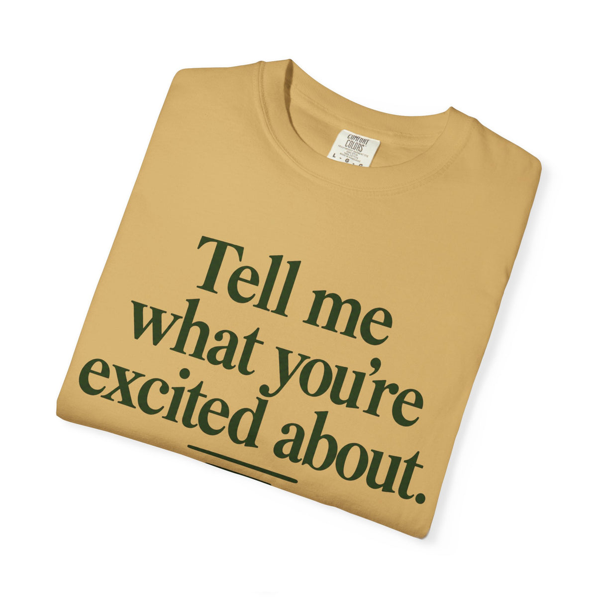 Tell Me What You’re Excited About Tee — 'Big Dreams Matter' Inspirational T-Shirt