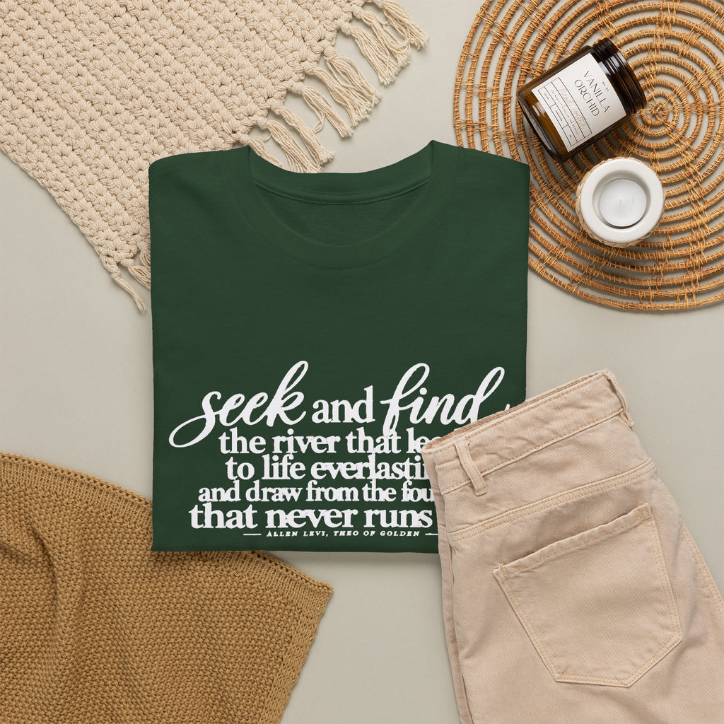 Seek and Find Inspirational Cotton Tee — "Seek and find the river that leads to life ever lasting"