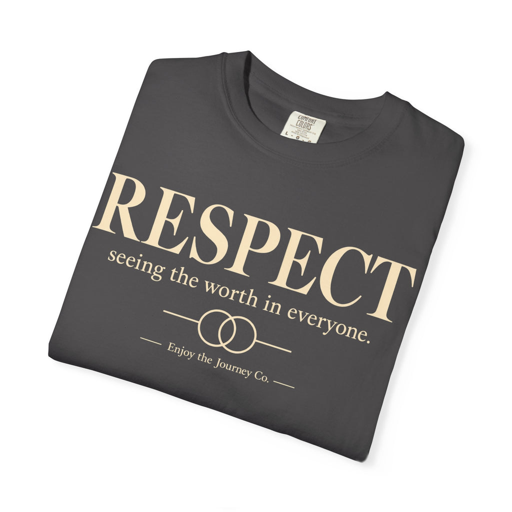 Respect T-Shirt — ’Respect: seeing the worth in everyone.’ Inspirational Tee