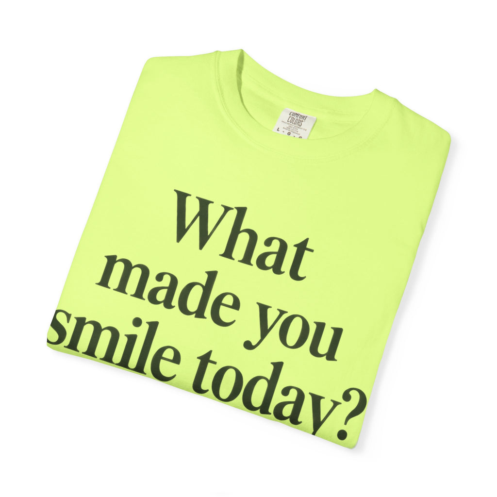 Positive Message T-Shirt — "What Made You Smile Today?" Front & Back Inspirational Tee
