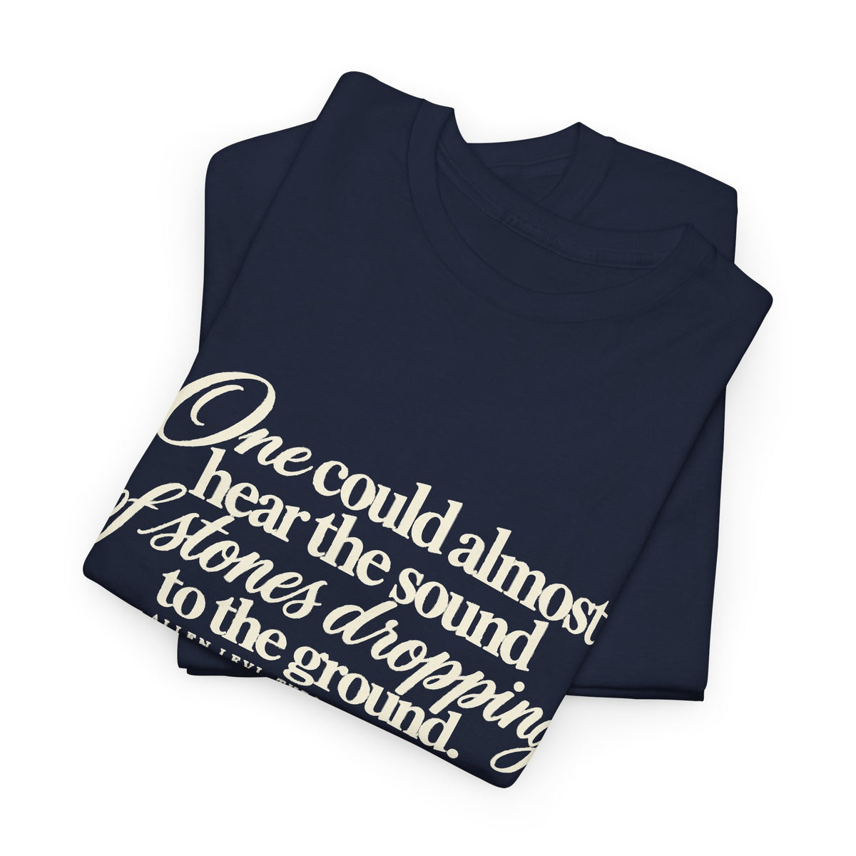 Vintage Script Quote T-Shirt — “One could almost hear the sound of stones dropping to the ground”