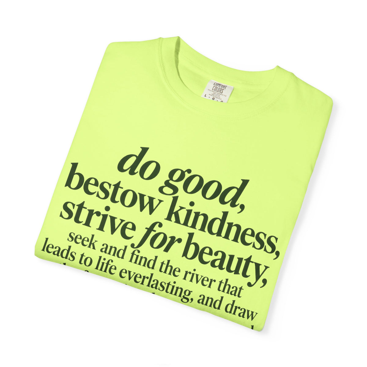 Inspirational Quote T-Shirt — “do good, bestow kindness...” Garment-Dyed Tee