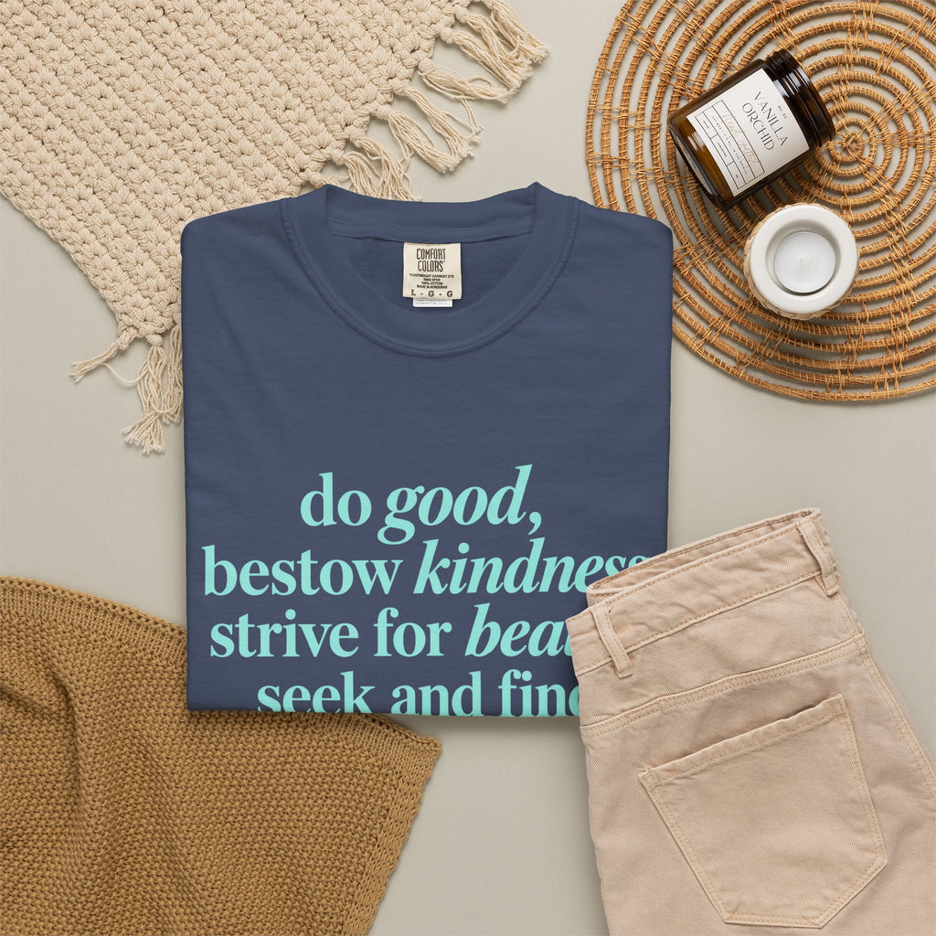 Inspirational Quote T-Shirt — "do good, bestow kindness" Garment-Dyed Tee