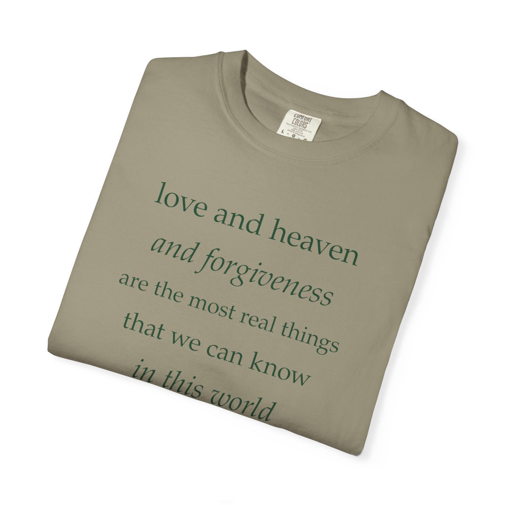 Inspirational Quote Tee — “love and heaven and forgiveness” Garment-Dyed T-Shirt