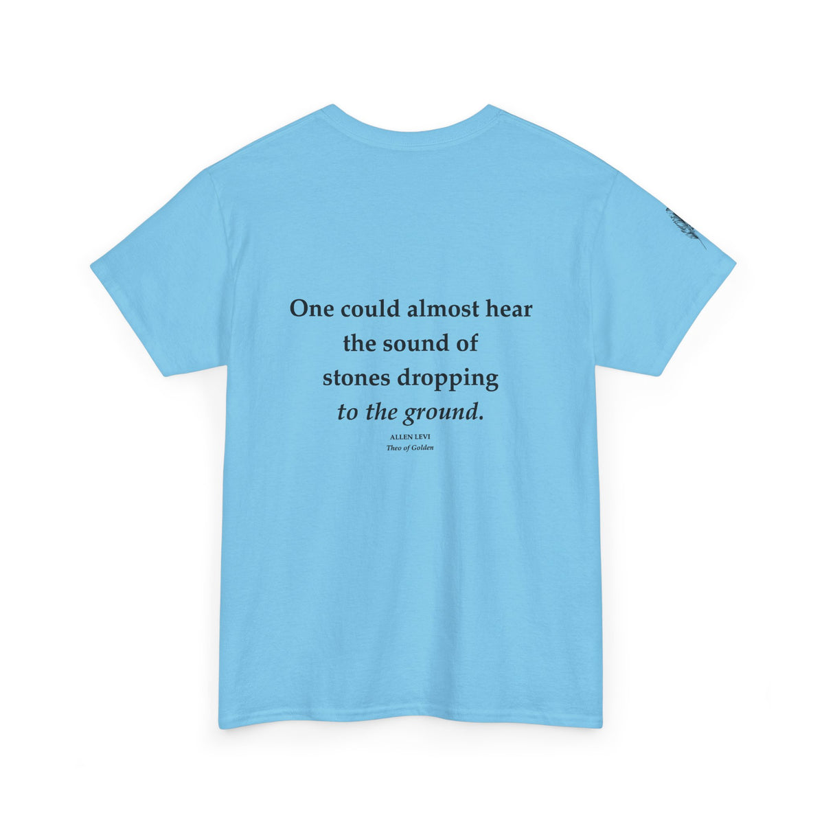 One Could Almost Hear Stones Dropping to the Ground Quote T-Shirt