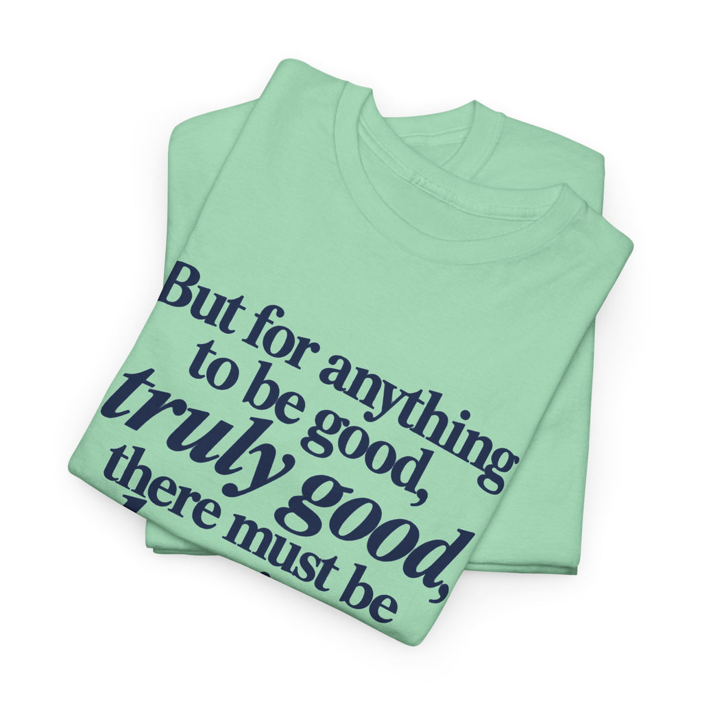 Quote T‑Shirt — "But for anything to be good, truly good, there must be love in it." (Allen Levi)
